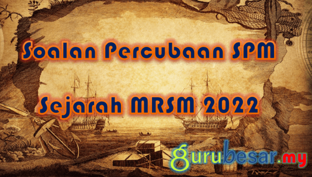 Soalan Percubaan SPM Sejarah MRSM 2022