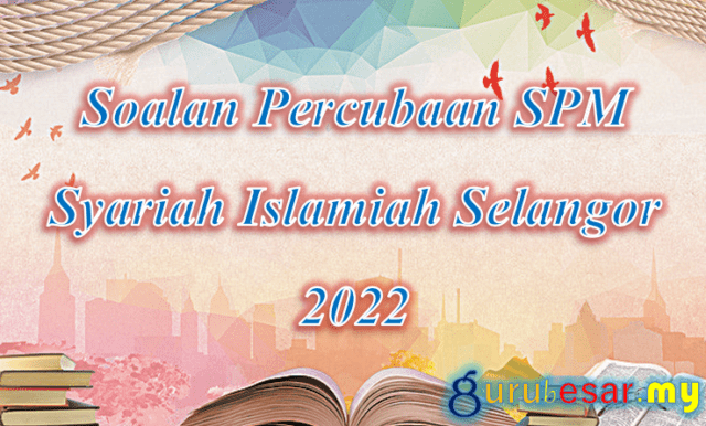 Soalan Percubaan SPM Syariah Islamiah Selangor 2022