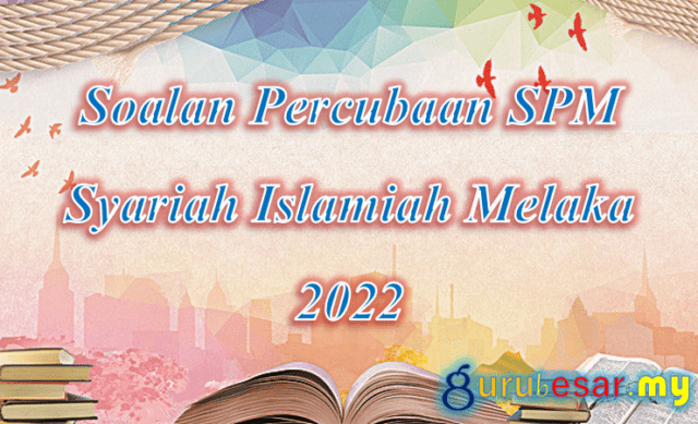 Soalan Percubaan SPM Syariah Islamiah Melaka 2022