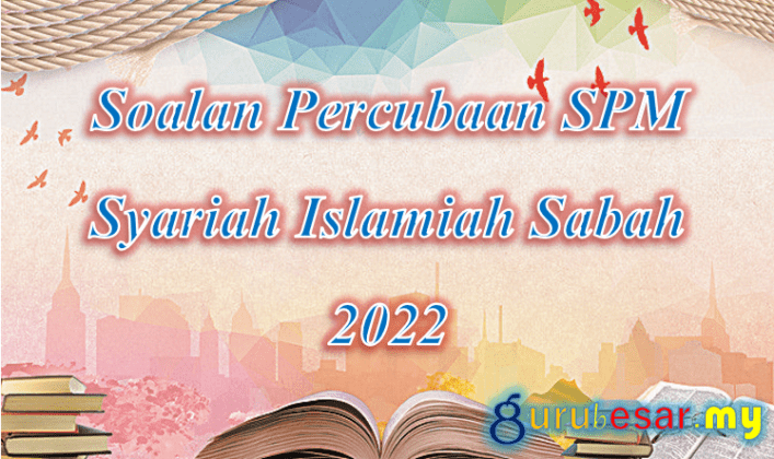 Soalan Percubaan SPM Syariah Islamiah Sabah 2022  GuruBesar.my