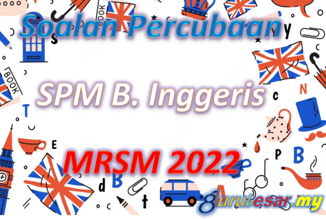 Soalan Percubaan SPM B. Inggeris MRSM 2022
