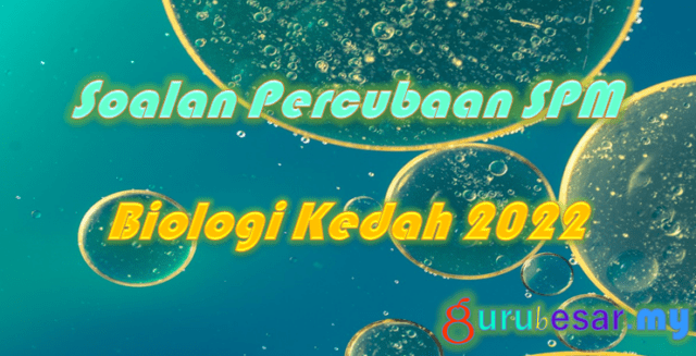 Soalan Percubaan SPM Biologi Kedah 2022