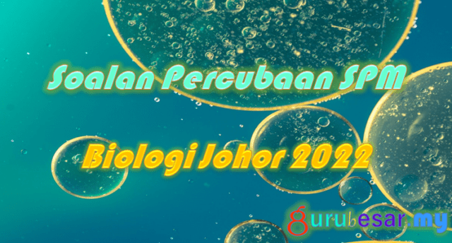Soalan Percubaan SPM Biologi Johor 2022