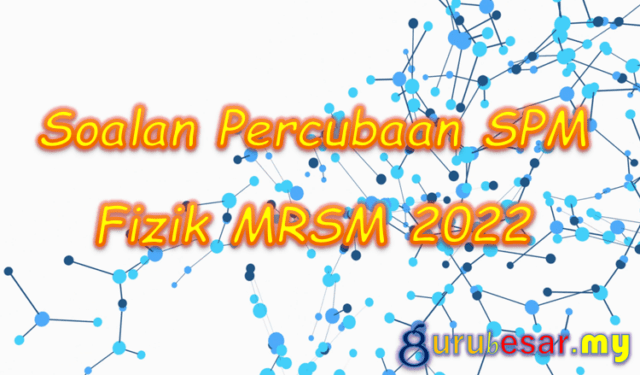 Soalan Percubaan SPM Fizik MRSM 2022