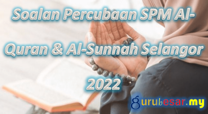 Soalan Percubaan SPM AlQuran & AlSunnah Selangor 2022  GuruBesar.my