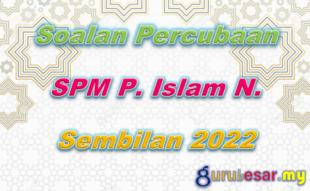 Soalan Percubaan SPM P. Islam N. Sembilan 2022