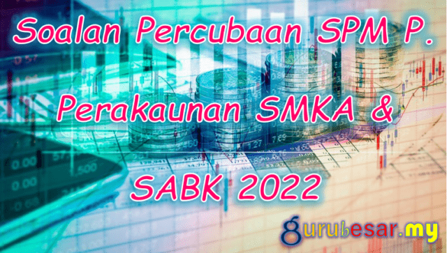 Soalan Percubaan SPM P. Perakaunan SMKA & SABK 2022