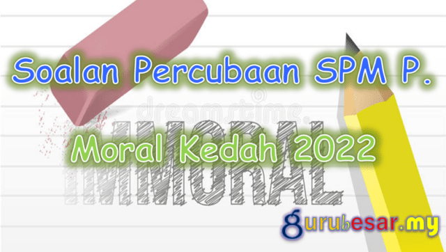 Soalan Percubaan SPM P. Moral Kedah 2022