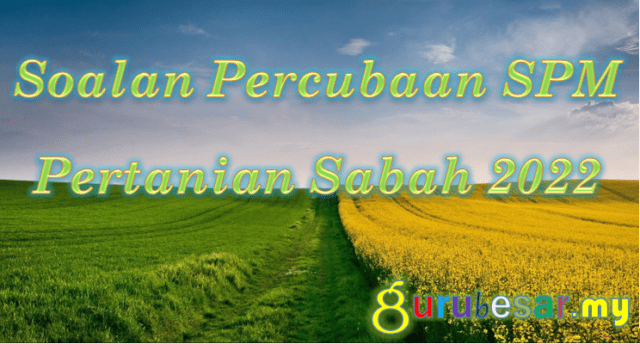 Soalan Percubaan SPM Pertanian Sabah 2022