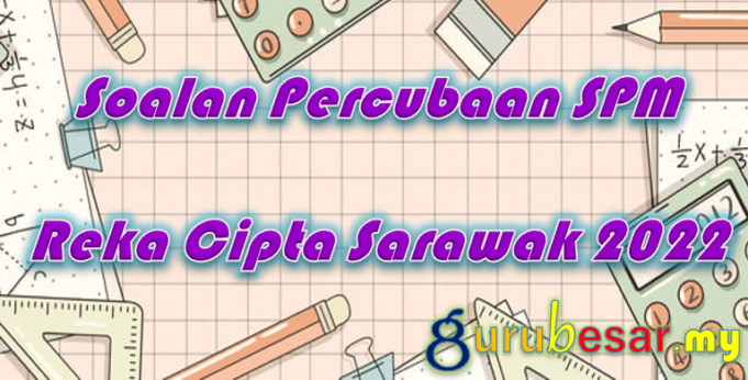 Soalan Percubaan SPM Reka Cipta Sarawak 2022  GuruBesar.my