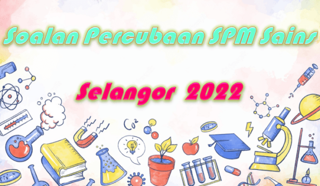 Soalan Percubaan SPM Sains Selangor 2022