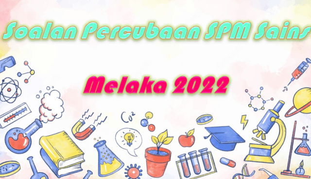 Soalan Percubaan SPM Sains Melaka 2022