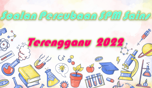 Soalan Percubaan SPM Sains Terengganu 2022