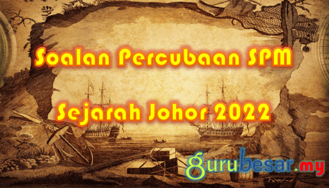 Soalan Percubaan SPM Sejarah Johor 2022