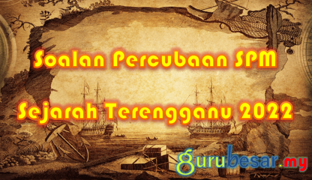 Soalan Percubaan SPM Sejarah Terengganu 2022