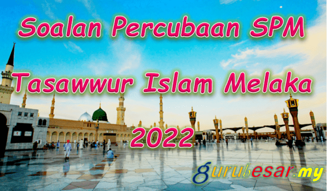 Soalan Percubaan SPM Tasawwur Islam Melaka 2022