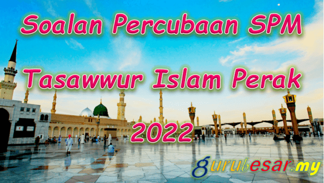 Soalan Percubaan SPM Tasawwur Islam Perak 2022
