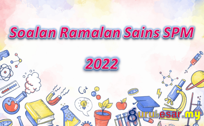 Soalan Ramalan Sains SPM 2022  GuruBesar.my