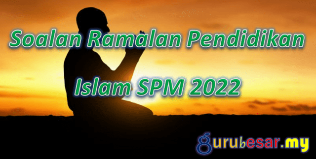 Soalan Ramalan Pendidikan Islam SPM 2022