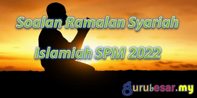 Soalan Ramalan Syariah Islamiah SPM 2022