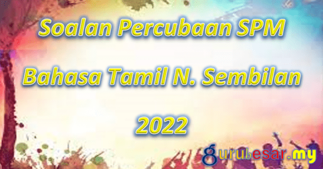 Soalan Percubaan SPM Bahasa Tamil N. Sembilan 2022