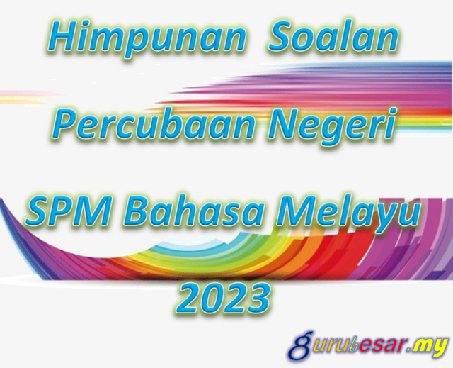 Himpunan Soalan Percubaan SPM Bahasa Melayu 2023