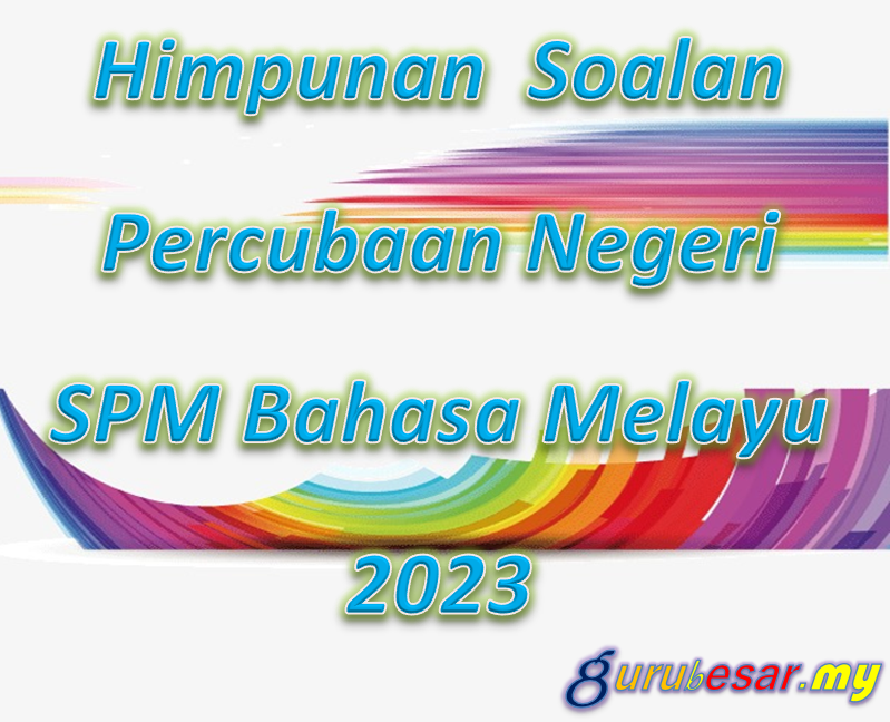 Percubaan SPM Bahasa Melayu Sabah 2023 GuruBesar.my