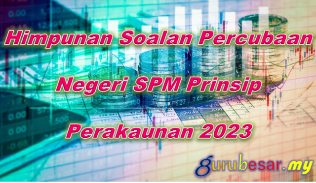 Himpunan Soalan Percubaan SPM Prinsip Perakaunan 2023