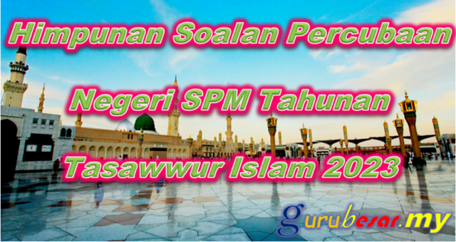 Himpunan Soalan Percubaan SPM Tasawwur Islam 2023
