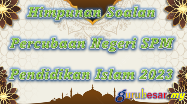 Himpunan Soalan Percubaan SPM Pendidikan Islam 2023
