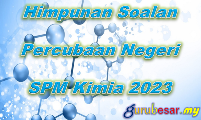 Himpunan Soalan Percubaan SPM Kimia 2023