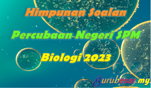 Himpunan Soalan Percubaan SPM Biologi 2023