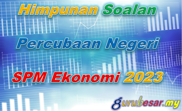 Himpunan Soalan Percubaan SPM Ekonomi 2023