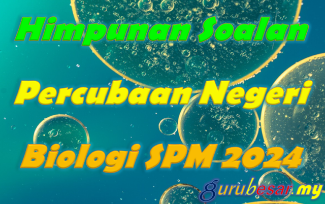 Himpunan Soalan Percubaan Negeri Biologi SPM 2024