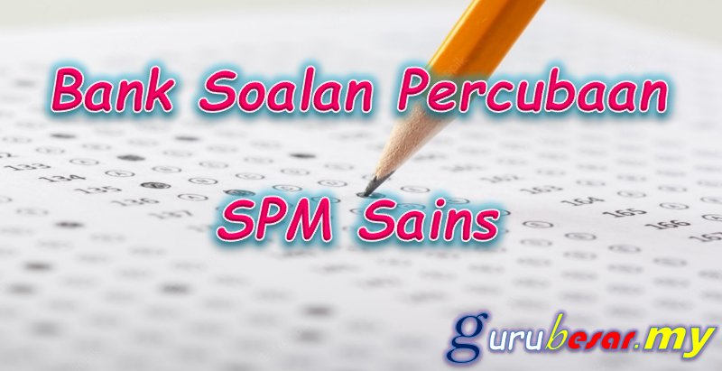 Bank Soalan Percubaan SPM Sains