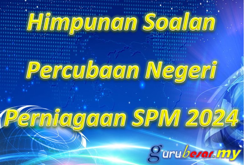 Himpunan Soalan Percubaan Negeri Perniagaan SPM 2024