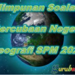 Himpunan Soalan Percubaan Negeri Geografi SPM 2024