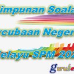 Himpunan Soalan Percubaan Negeri Bahasa Melayu SPM 2023