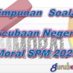 Himpunan Soalan Percubaan Negeri Pendidikan Moral SPM 2023