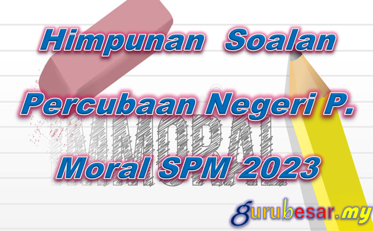 Himpunan Soalan Percubaan Negeri Pendidikan Moral SPM 2023