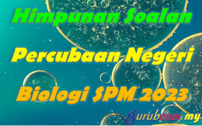 Himpunan Soalan Percubaan Negeri Biologi SPM 2023