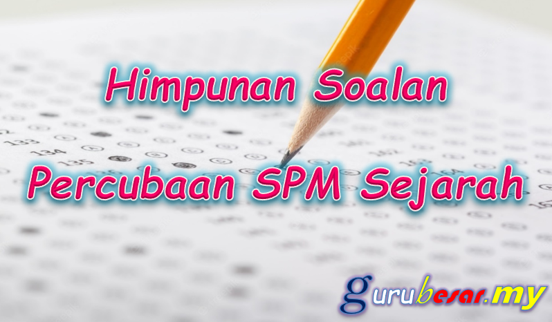 Himpunan Soalan Percubaan SPM Sejarah