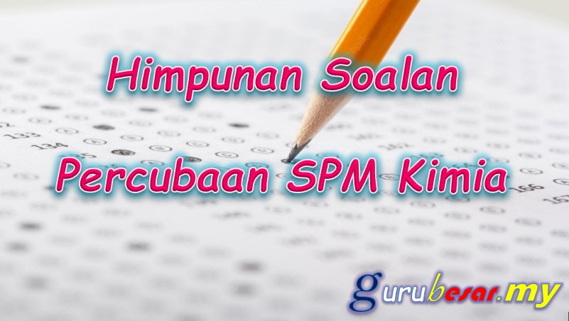 Himpunan Soalan Percubaan SPM Kimia