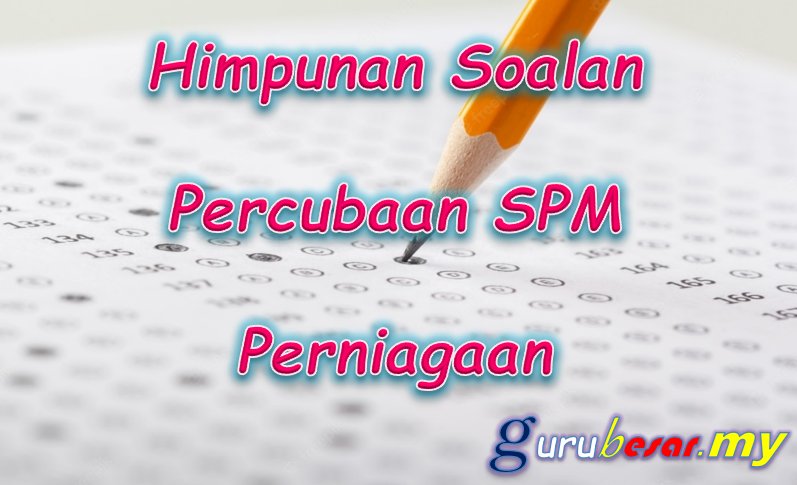 Himpunan Soalan Percubaan SPM Pernigaan