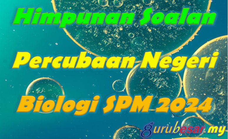 Himpunan Soalan Percubaan Negeri Biologi SPM 2024