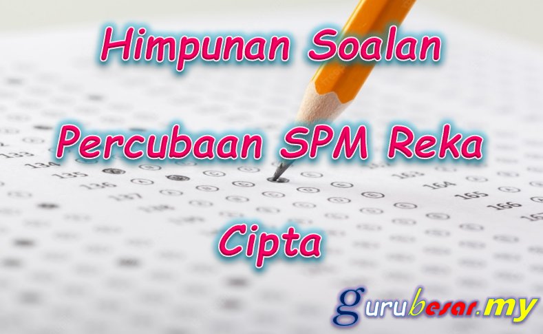 Himpunan Soalan Percubaan SPM Reka Cipta