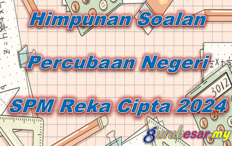 Himpunan Soalan Percubaan Negeri Reka Cipta SPM 2024