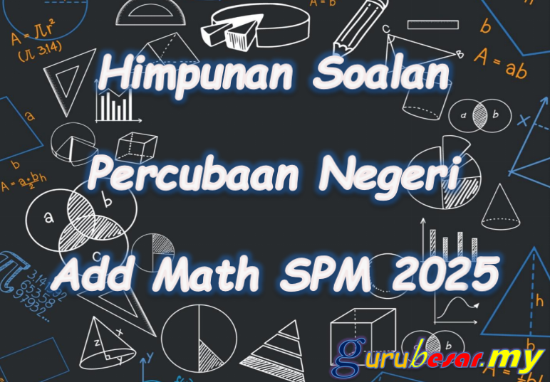 Himpunan Soalan Percubaan Negeri Add Math SPM 2025
