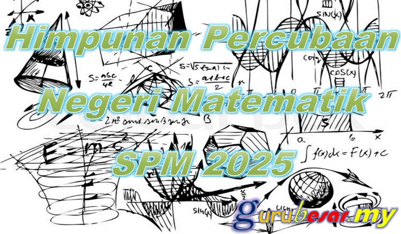 Himpunan Soalan Percubaan Negeri Matematik SPM 2025