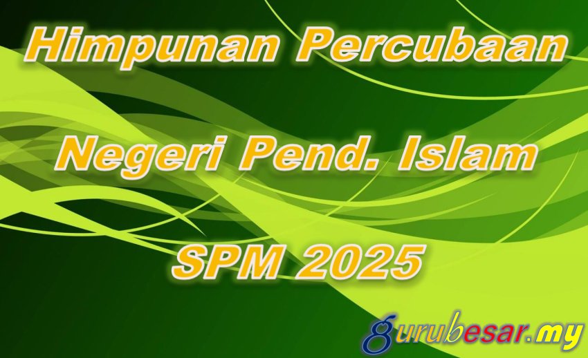 Himpunan Soalan Percubaan Negeri Pendidikan Islam SPM 2025